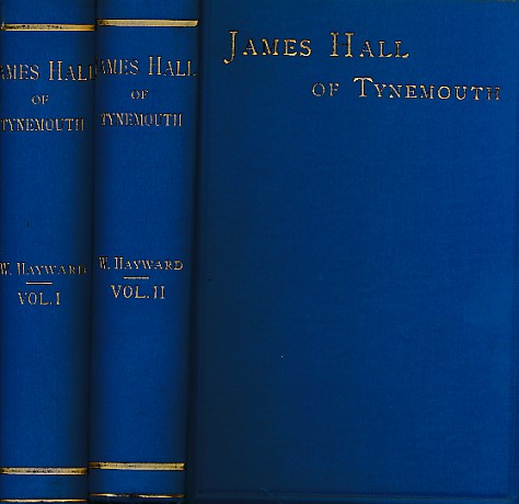 James Hall, of Tynemouth. 2 volume set.