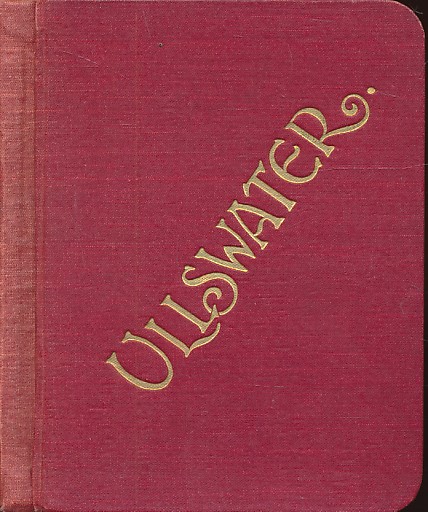 Souvenir and Guide to Ullswater. The Official Guide of the Ullswater Steam Navigation Co., Limited.