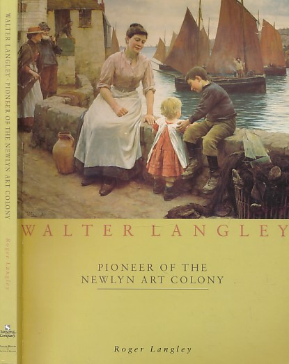 Walter Langley. Pioneer of the Newlyn Art Colony.