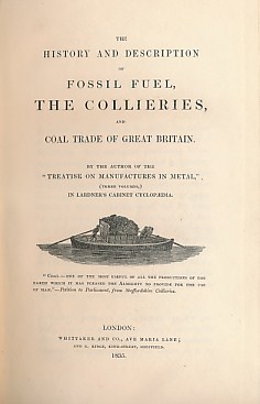 The History and Description of Fossil Fuel, The Collieries and Coal Trade of Great Britain