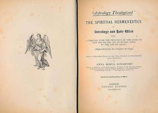 'Astrology Theologized'. The Spiritual Hermeneutics of Astrology and Holy Writ being a Treatise upon the Influence of the Stars on Man and on the Art of Ruling them by the Law of Grace. [Reprinted from Original of 1649]