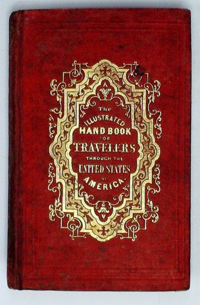 The Illustrated Hand-Book a New Guide for Travelers [travellers] through the United States of America