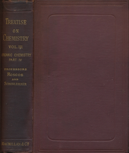 A Treatise on Chemistry. Volume III. Organic Chemistry, Part IV. The Chemistry of the Hydrocarbons and their Derivatives.