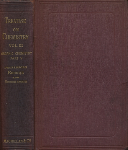 A Treatise on Chemistry. Volume III. Organic Chemistry, Part V. The Chemistry of the Hydrocarbons and their Derivatives.