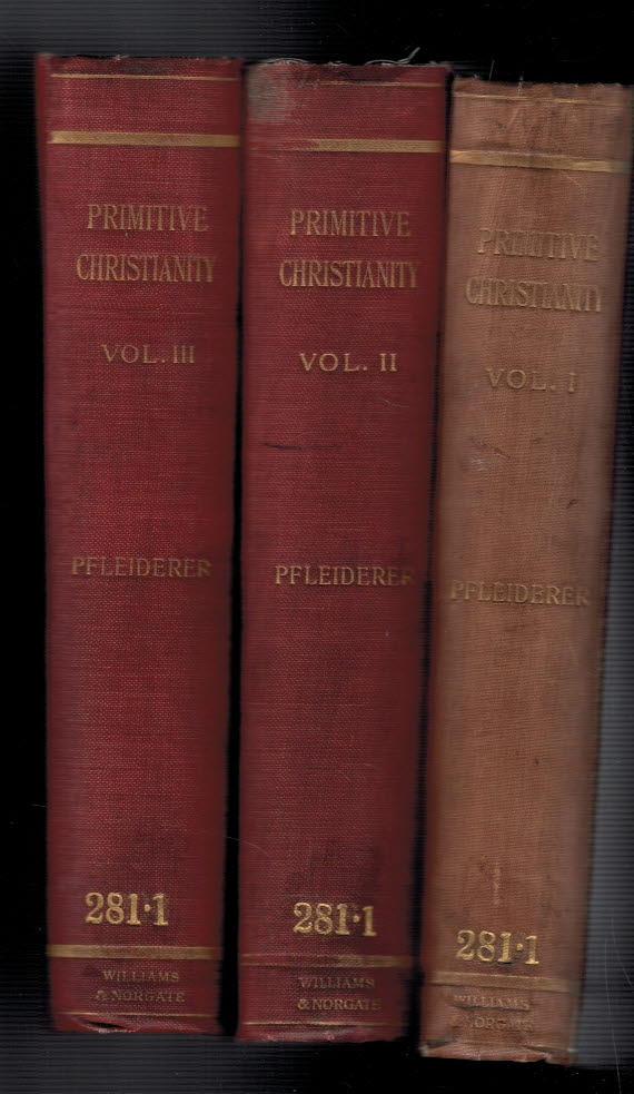 PFLEIDERER, OTTO; MONTGOMERY, W [TR.]; MORRISON, W D [ED.] - Primitive Christianity: Its Writings and Teachings in Their Historical Connections. 3 Volumes