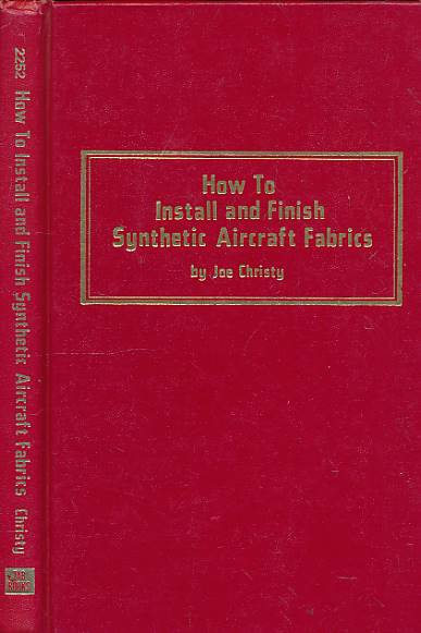 CHRISTY, JOE - How to Install and Finish Synthetic Aircraft Fabrics