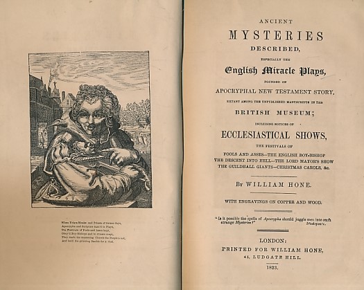 Ancient Mysteries Described, Especially the English Miracle Plays, Founded on Apocryphal New Testament Story, Extant Among the Unpublished Manuscripts in the British Museum.