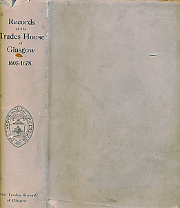 Records of the Trades House of Glasgow A.D. 1605- 1678. Signed limited edition.