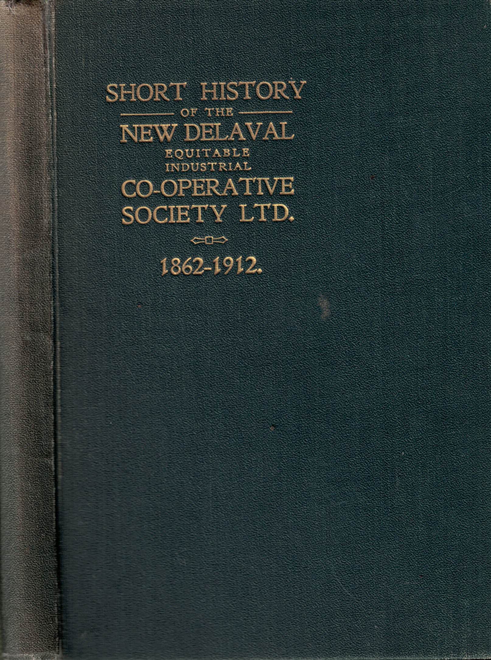 A Short History of the New Delaval Equitable Industrial Co-operative Society Limited. 1862-1912