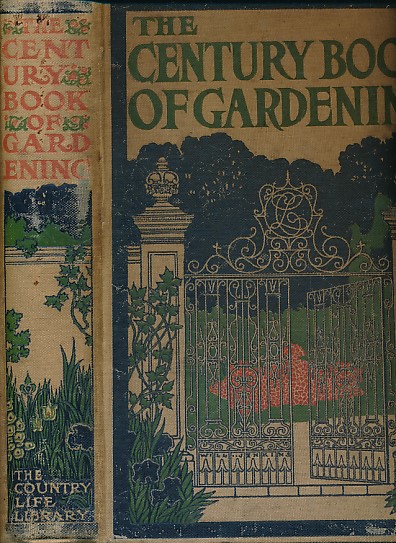 The Century Book of Gardening. A Comprehensive Work for Every Lover of the Garden.