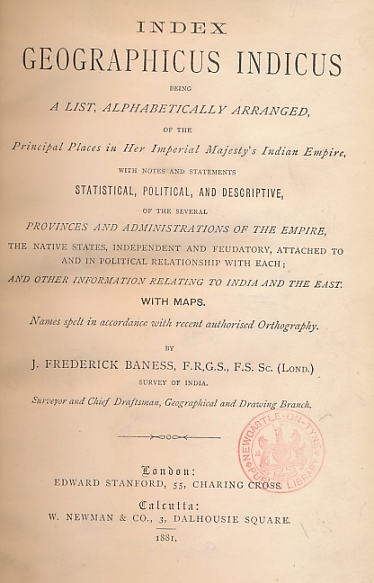 Index Geographicus Indicus. Being a List Alphabetically Arranged of the Principal Places in Her Imperial Majesty's Indian Empire...