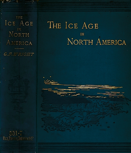 The Ice Age in North America and its Bearing Upon the Antiquity of Man