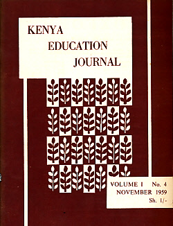 Kenya Education Journal. Volume I. No.4. November 1959.