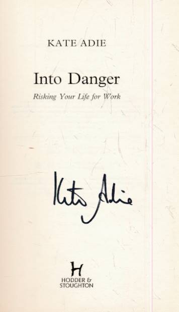 Into Danger. Risking your Life for Work. Signed copy.