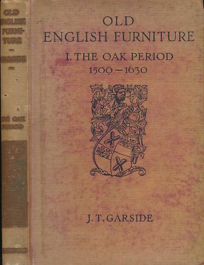 Old English Furniture. Division I: The Oak period 1500-1630