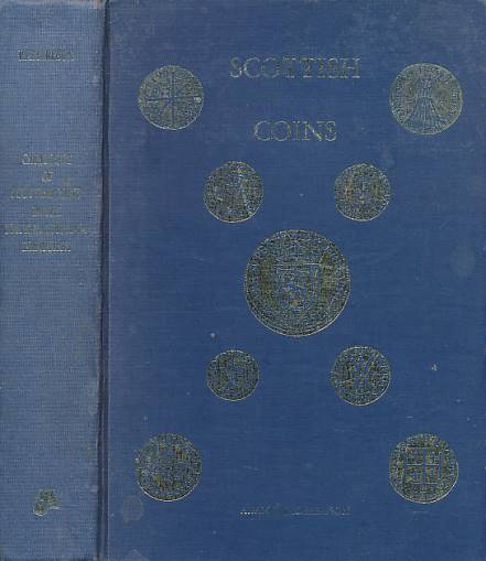 Scottish Coins: A New Edition of the Catalogue of Scottish Coins in the National Museum of Antiquities Edinburgh