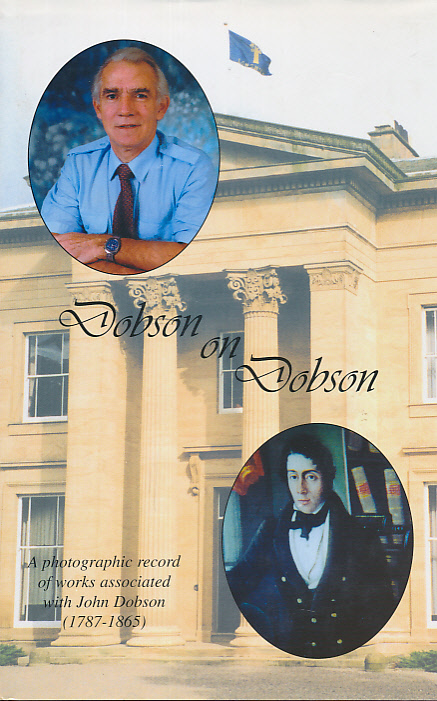 Dobson on Dobson. A photographic Record of Works Associated with John Dobson (1787 - 1865).