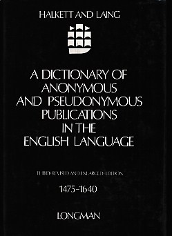 A Dictionary of Anonymous and Pseudonymous Publications in the English Language