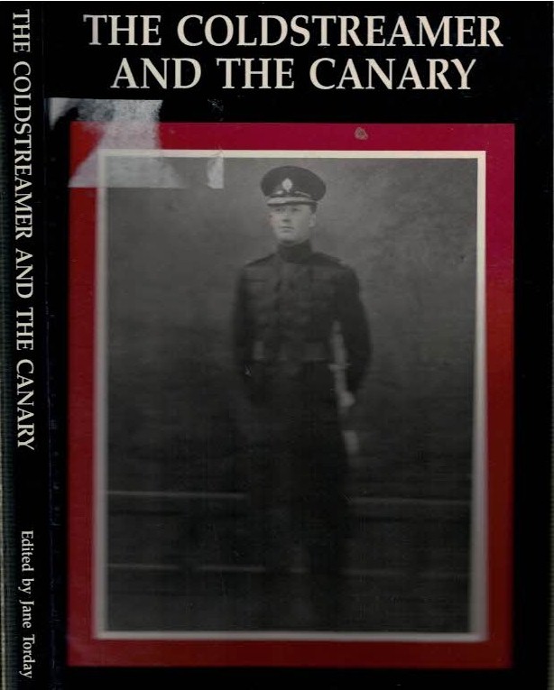 The Coldstreamer and the Canary: Letters, Memories and Friends of Roger Mortimer, Prisoner of War No. 481, 1940-1945