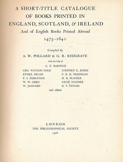 POLLARD, A W; REDGRAVE, G R - A Short-Title Catalogue of Books Printed in England Scotland & Ireland and of English Books Printed Abroad 1475-1640