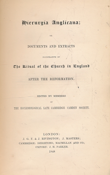 Hierurgia Anglicana; or Documents and Extracts Illustrative of the Ritual of the Church in England after the Reformation