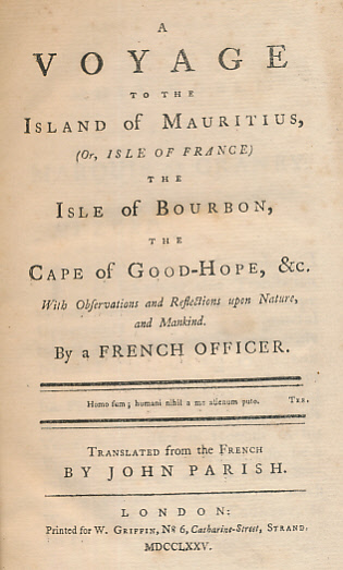 A Voyage to the Island of Mauritius [or Isle of France] The Isle of Bourbon, The Cape of Good-Hope, &c. With Observations and Reflections upon Nature and Mankind