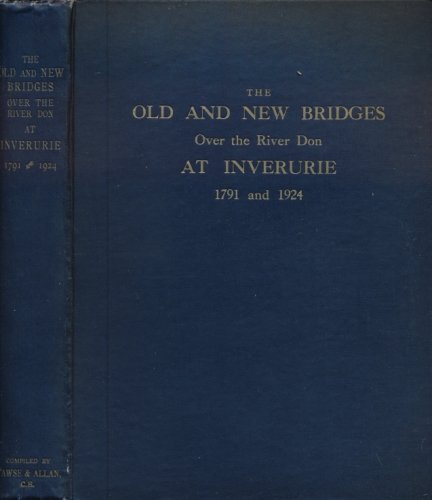 The Old and New Bridges over the River Don at Inverurie 1791 and 1924