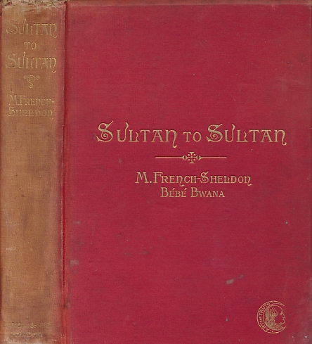 Sultan to Sultan: Adventures Among the Masai and Other Tribes of East Africa.