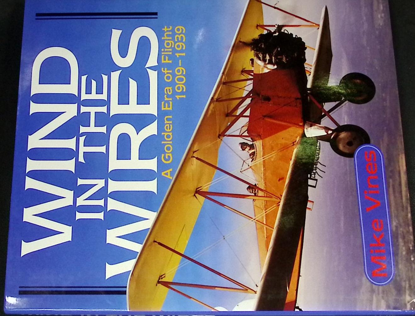 Wind in the Wires. A Golden Era of Flight 1909-1939.