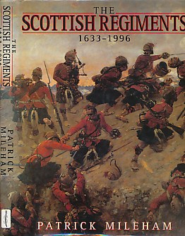 The Scottish Regiments. 1633 - 1996