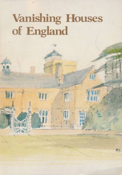 Vanishing Houses of England: A Pictorial Documentary of Lost Country Houses.