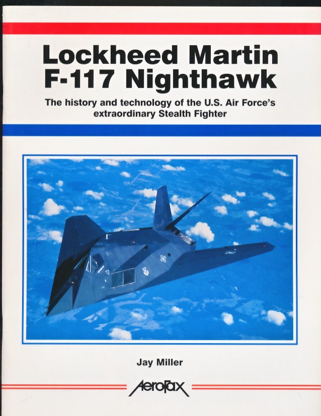 Lockheed Martin F-117 Nighthawk. The History and Technology of the U.S. Air Force's Extraordinary Stealth Fighter.
