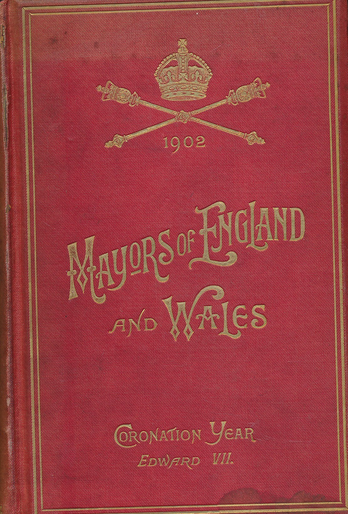 The Mayors of England & Wales [With Portraits of Mayors and Mayoresses]. 1902.