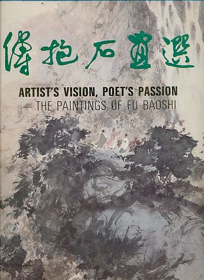Artist's Vision, Poet's Passion - The Paintings of Fu Baoshi.