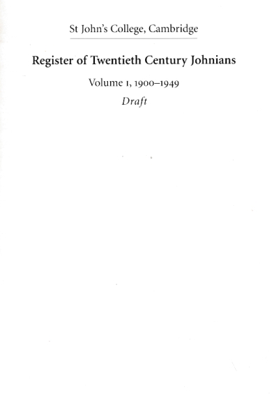 St. John's College, Cambridge. Register of Twentieth-Century Johnians. Volume I, 1900 - 1949. Draft
