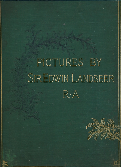 Pictures by Sir Edward Landseer. With Descriptions and a Biographical Sketch of the Painter
