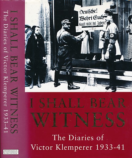 I Shall Bear Witness. The Diaries of Victor Klemperer 1933 - 1941.