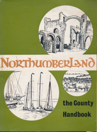 Northumberland: The County Handbook. 1965.