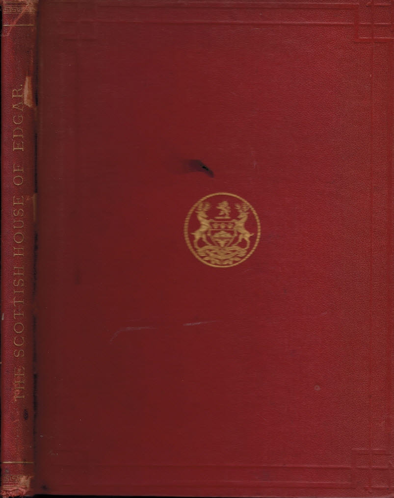 Genealogical Collections Concerning the Scottish House of Edgar. With a Memoir of James Edgar.