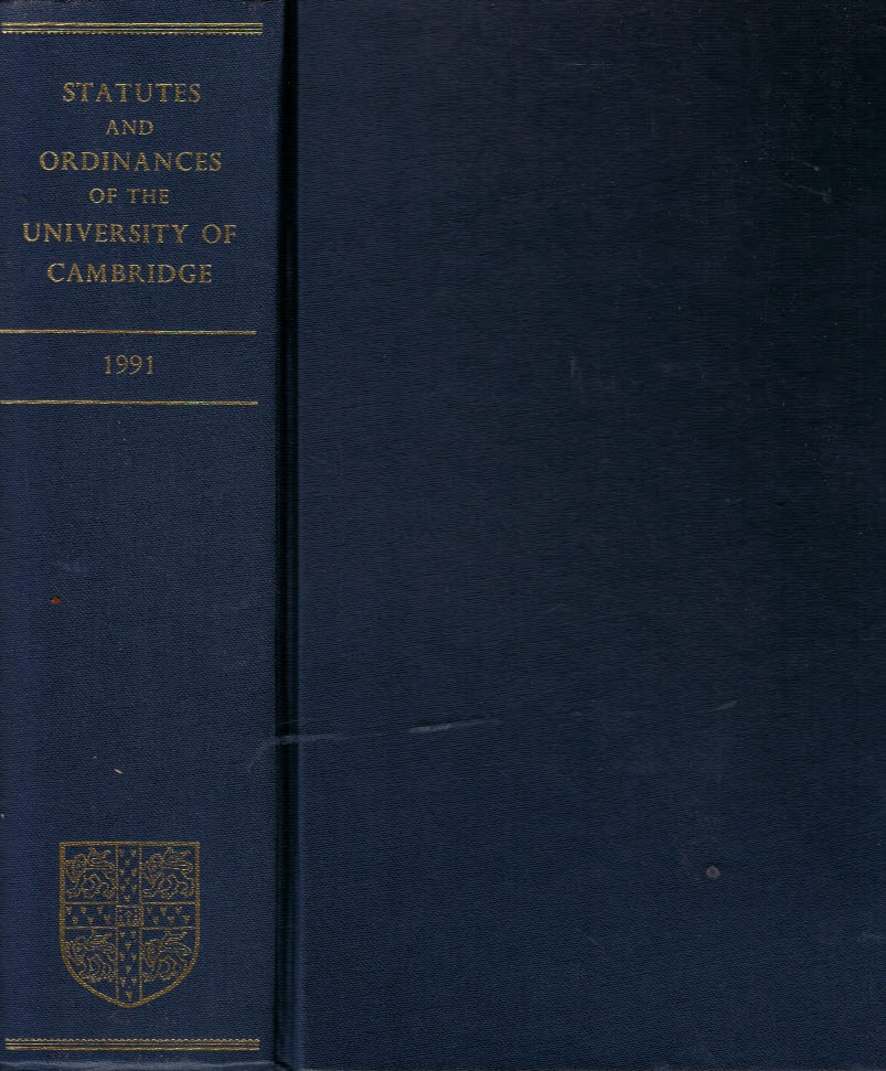 UNIVERSITY OF CAMBRIDGE - Statutes and Ordinances of the University of Cambridge and Passages from Acts of Parliament Relating to the University. 1991