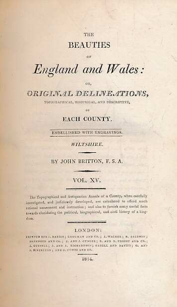 The Beauties of England and Wales. Or, Original Delineations, Topographical, Historical, and Descriptive, of Each County. Volume XV. Wiltshire.