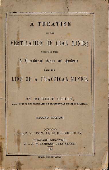 A Treatise on the Ventilation of Coal Mines; Together with a Narrative of Scenes and Incidents from the Life of a Practical Miner.