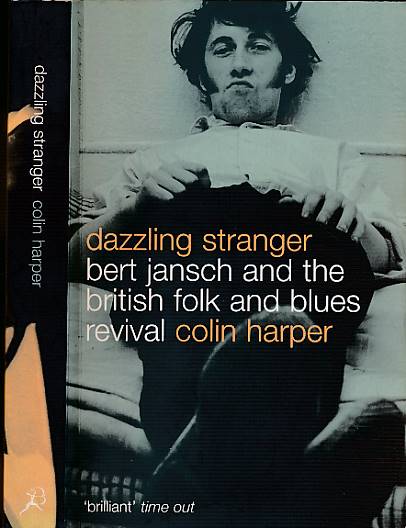 Dazzling Stranger: Bert Jansch and the British Folk and Blues Revival.