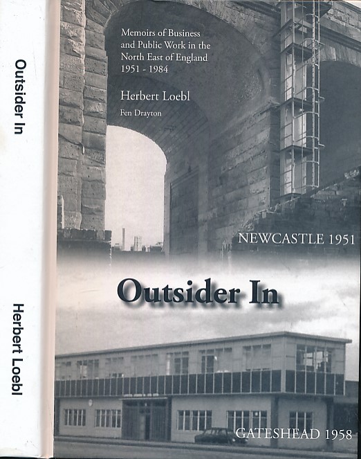 Outsider In: Memoirs of Business and Public Work in the North-East of England 1951-1984.