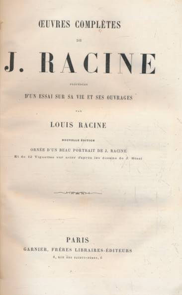 Oeuvres Complte de Racine. Prcdes d'un Essai sur sa Vie et ses Ouvrages par Louis Racine.