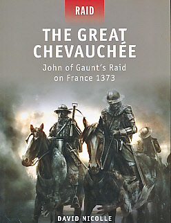 The Great Chevauche. John of Gaunt's Raid on France 1373. Osprey Raid No 20.