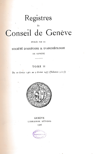 Registres du Conseil de Genve. Tome II. Du 10 Fvrier 1461 au 9 Frier 1477. [Volumes 5  7]