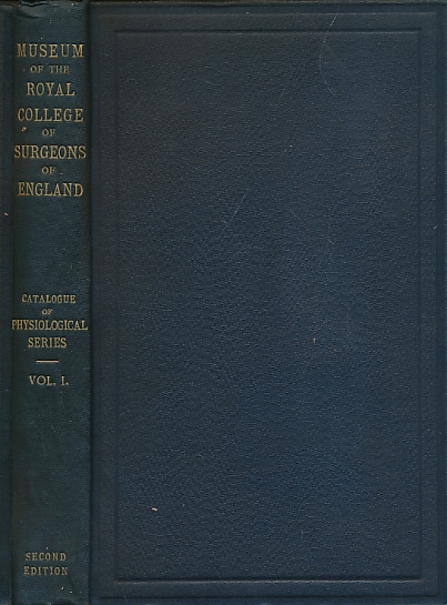Descriptive and Illustrated Catalogue of the of the Physiological Series of Comparative Anatomy Contained in the Museum of the Royal College of Surgeons in London. Volume I: Endoskeleton etc.