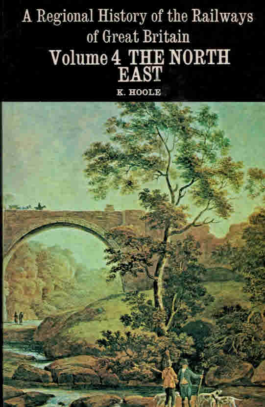 HOOLE, KEN - The North East. A Regional History of the Railways of Great History. Volume 4. 1974