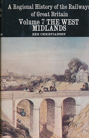 CHRISTIANSEN, REX - The West Midlands. A Regional History of the Railways of Great History. Volume 7. 1983